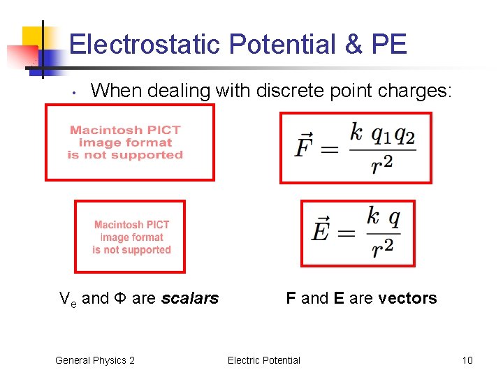 Electrostatic Potential & PE • When dealing with discrete point charges: Ve and Φ