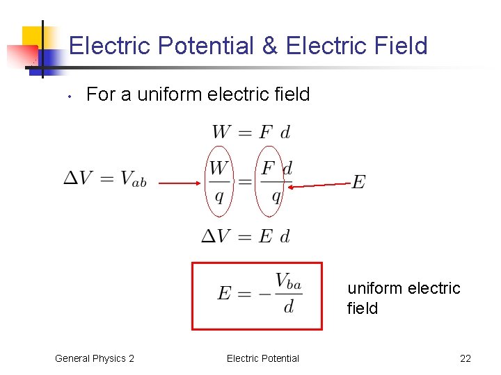 Electric Potential & Electric Field • For a uniform electric field General Physics 2