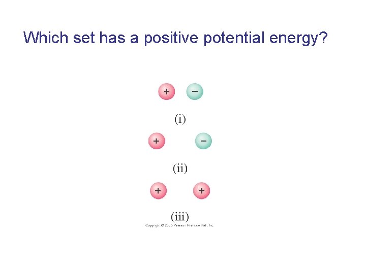Which set has a positive potential energy? 