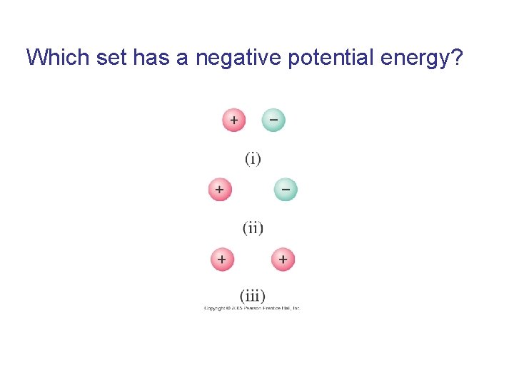 Which set has a negative potential energy? 