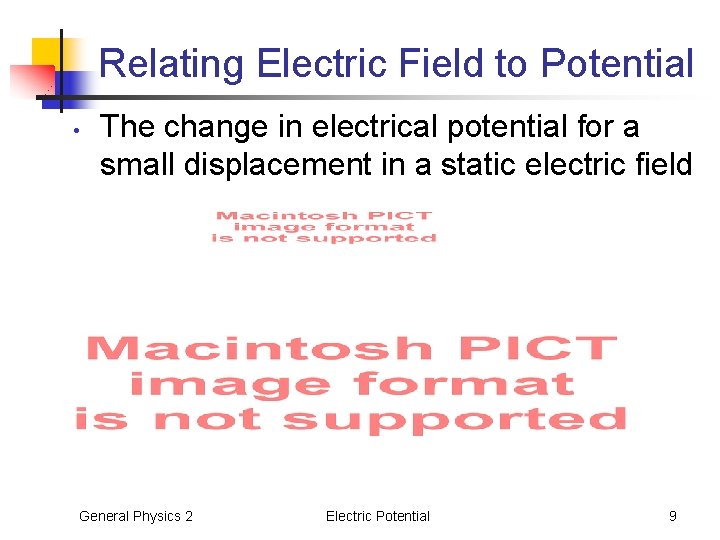 Relating Electric Field to Potential • The change in electrical potential for a small