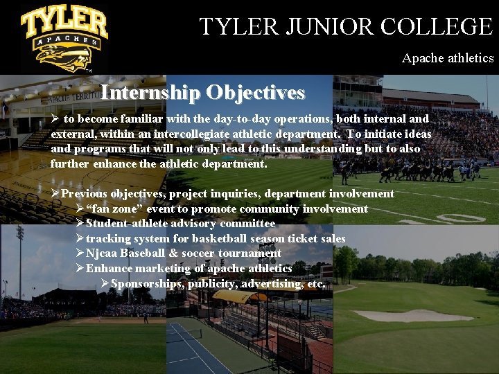 TYLER JUNIOR COLLEGE Apache athletics Internship Objectives Ø to become familiar with the day-to-day