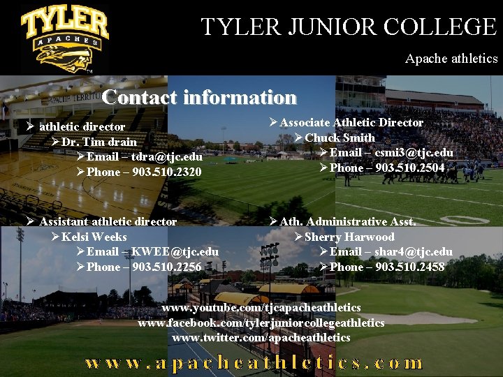 TYLER JUNIOR COLLEGE Apache athletics Contact information Ø athletic director ØDr. Tim drain ØEmail