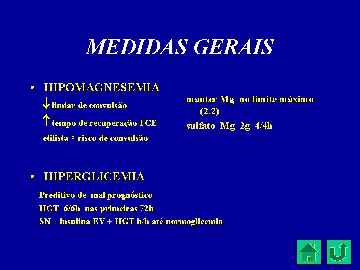 MEDIDAS GERAIS • HIPOMAGNESEMIA limiar de convulsão tempo de recuperação TCE manter Mg no