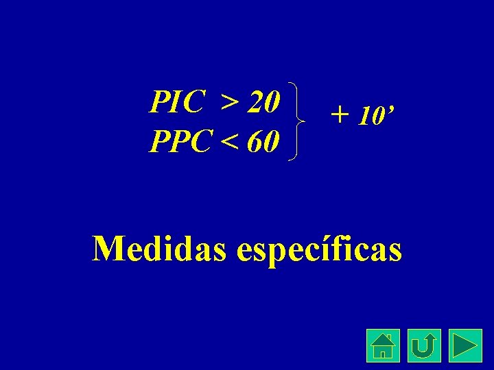 PIC > 20 PPC < 60 + 10’ Medidas específicas 