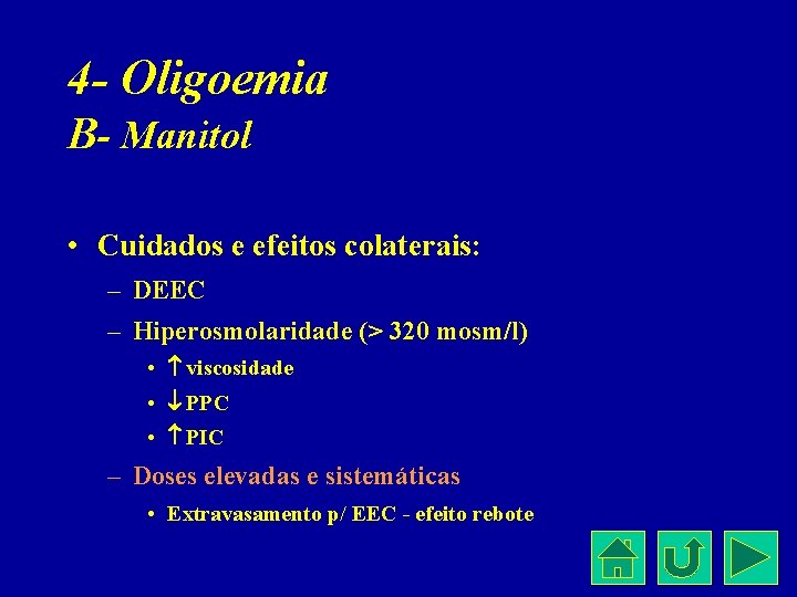 4 - Oligoemia B- Manitol • Cuidados e efeitos colaterais: – DEEC – Hiperosmolaridade