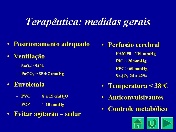 Terapêutica: medidas gerais • Posicionamento adequado • Ventilação – Sa. O 2 > 94%