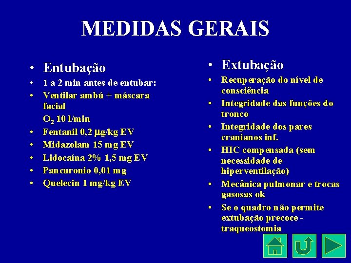 MEDIDAS GERAIS • Entubação • 1 a 2 min antes de entubar: • Ventilar