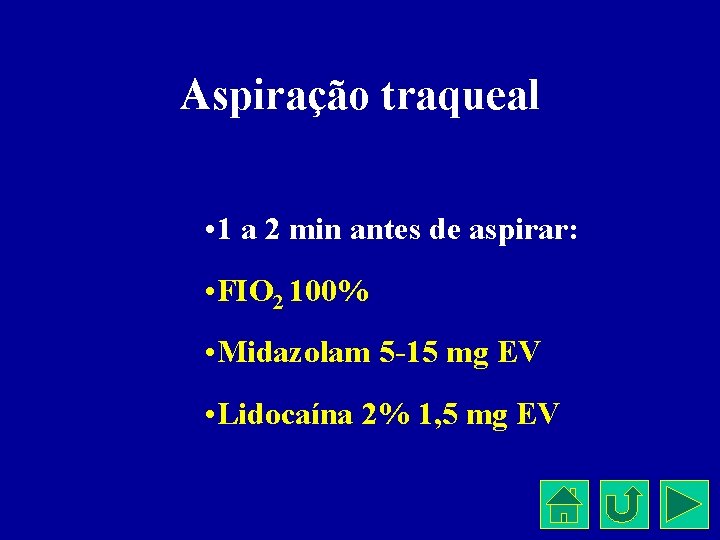 Aspiração traqueal • 1 a 2 min antes de aspirar: • FIO 2 100%