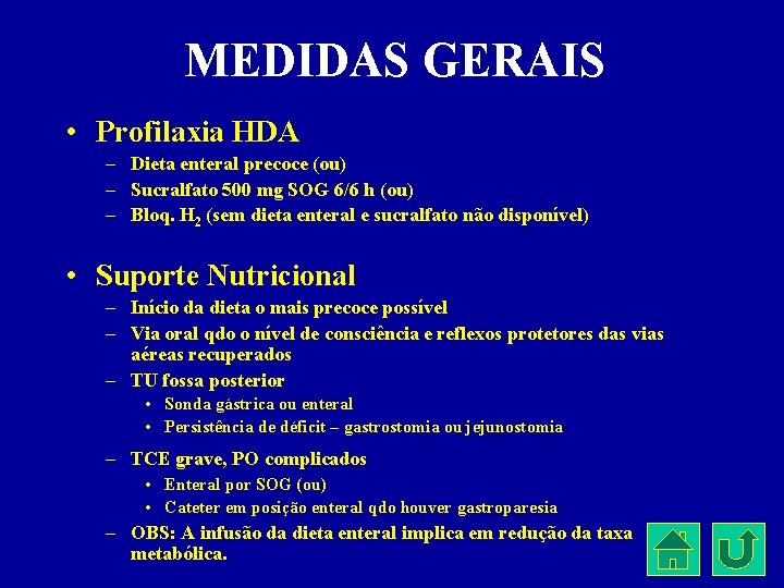 MEDIDAS GERAIS • Profilaxia HDA – Dieta enteral precoce (ou) – Sucralfato 500 mg