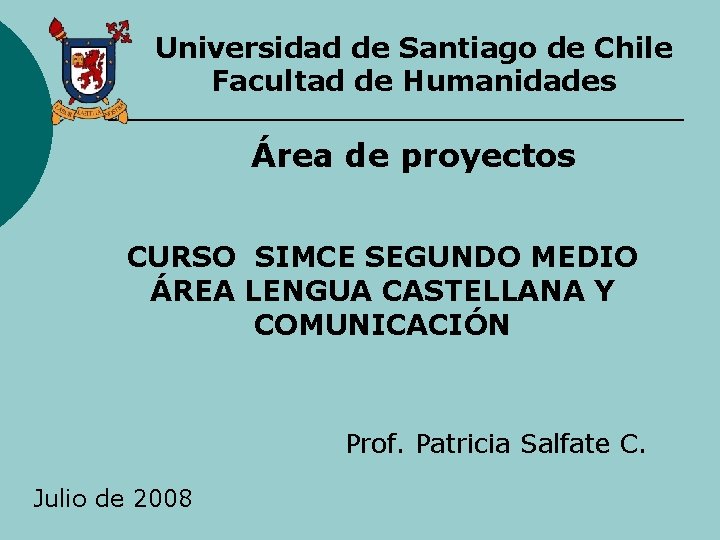 Universidad de Santiago de Chile Facultad de Humanidades Área de proyectos CURSO SIMCE SEGUNDO