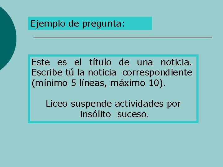 Ejemplo de pregunta: Este es el título de una noticia. Escribe tú la noticia