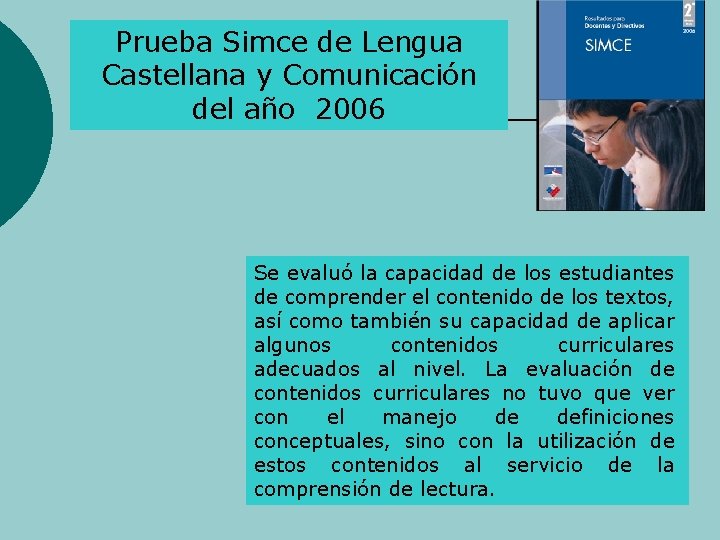 Prueba Simce de Lengua Castellana y Comunicación del año 2006 Se evaluó la capacidad