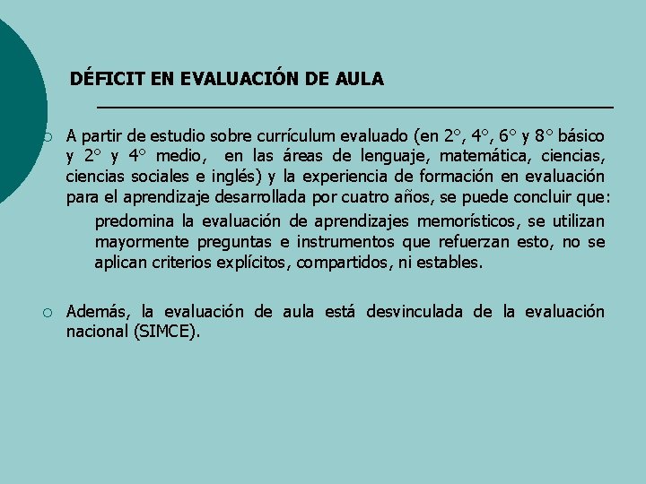 DÉFICIT EN EVALUACIÓN DE AULA ¡ A partir de estudio sobre currículum evaluado (en