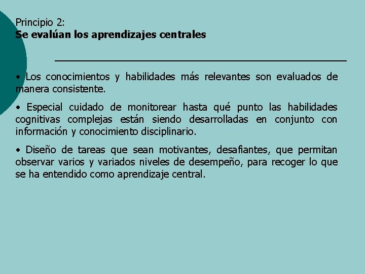 Principio 2: Se evalúan los aprendizajes centrales • Los conocimientos y habilidades más relevantes