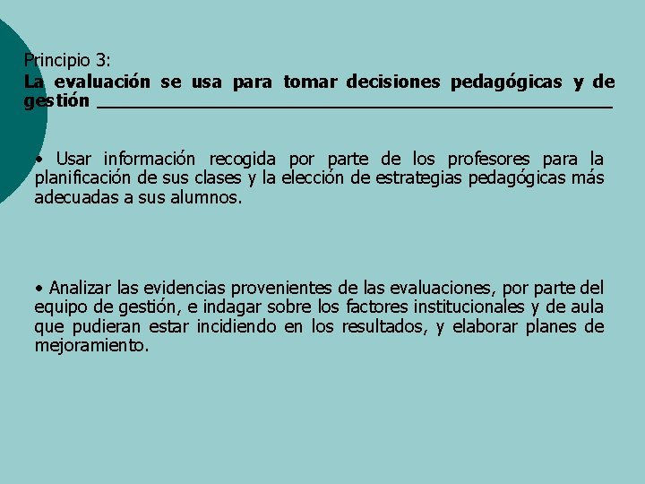 Principio 3: La evaluación se usa para tomar decisiones pedagógicas y de gestión •