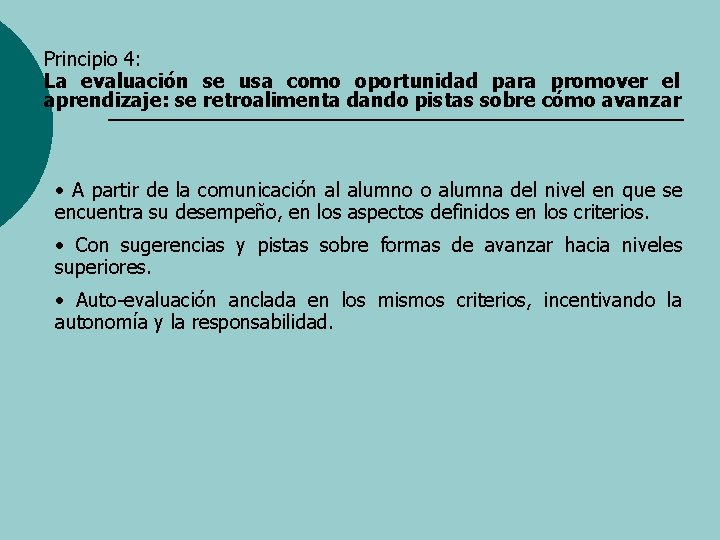 Principio 4: La evaluación se usa como oportunidad para promover el aprendizaje: se retroalimenta