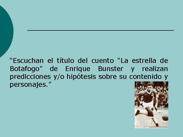 “Escuchan el título del cuento “La estrella de Botafogo” de Enrique Bunster y realizan