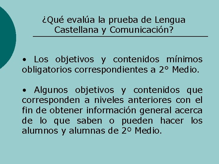 ¿Qué evalúa la prueba de Lengua Castellana y Comunicación? • Los objetivos y contenidos