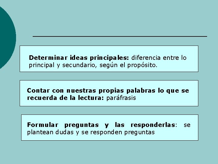 Determinar ideas principales: diferencia entre lo principal y secundario, según el propósito. Contar con