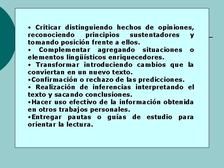  • Criticar distinguiendo hechos de opiniones, reconociendo principios sustentadores y tomando posición frente