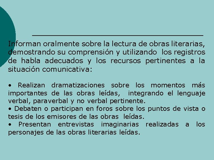 Informan oralmente sobre la lectura de obras literarias, demostrando su comprensión y utilizando los