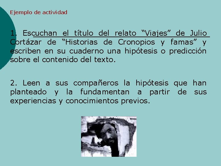 Ejemplo de actividad 1. Escuchan el título del relato “Viajes” de Julio Cortázar de