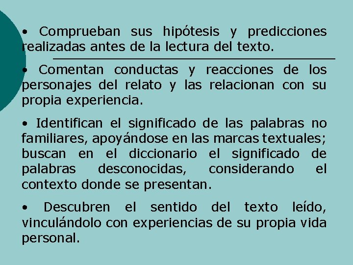  • Comprueban sus hipótesis y predicciones realizadas antes de la lectura del texto.