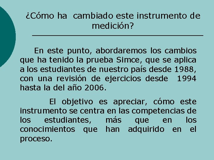 ¿Cómo ha cambiado este instrumento de medición? En este punto, abordaremos los cambios que