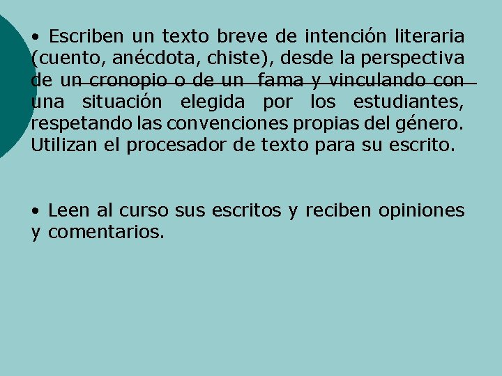 • Escriben un texto breve de intención literaria (cuento, anécdota, chiste), desde la