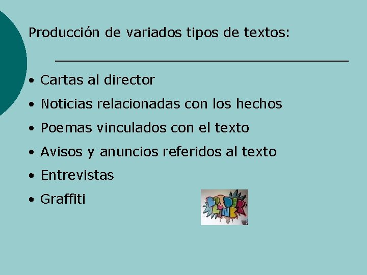 Producción de variados tipos de textos: • Cartas al director • Noticias relacionadas con