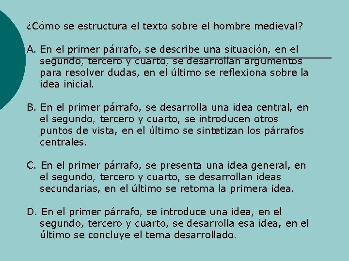 ¿Cómo se estructura el texto sobre el hombre medieval? A. En el primer párrafo,