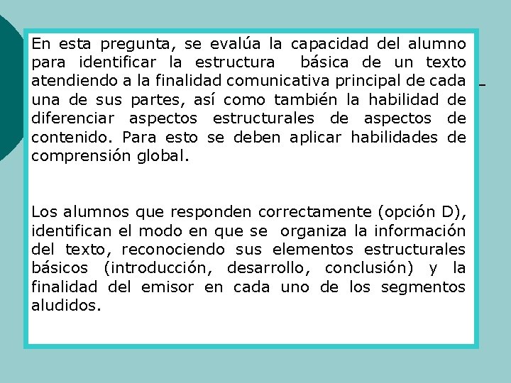 En esta pregunta, se evalúa la capacidad del alumno para identificar la estructura básica