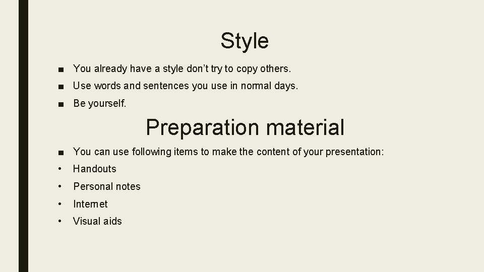 Style ■ You already have a style don’t try to copy others. ■ Use