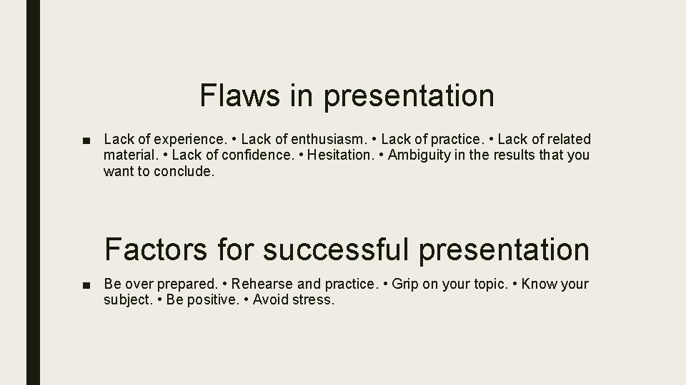 Flaws in presentation ■ Lack of experience. • Lack of enthusiasm. • Lack of