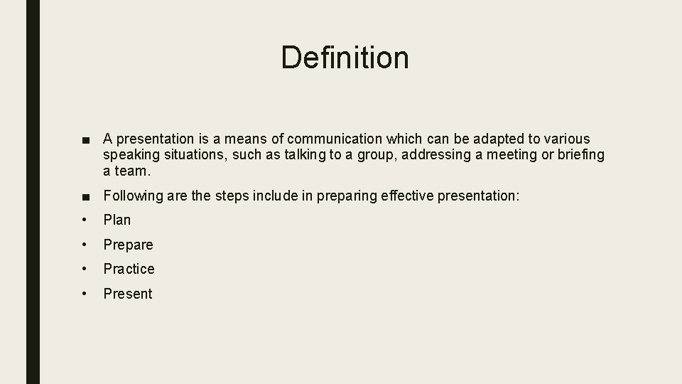 Definition ■ A presentation is a means of communication which can be adapted to