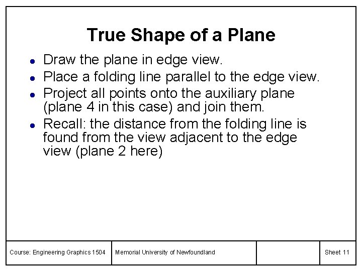 True Shape of a Plane l l Draw the plane in edge view. Place