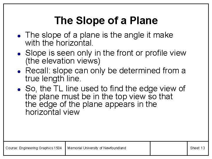 The Slope of a Plane l l The slope of a plane is the