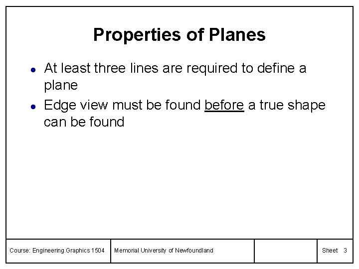 Properties of Planes l l At least three lines are required to define a