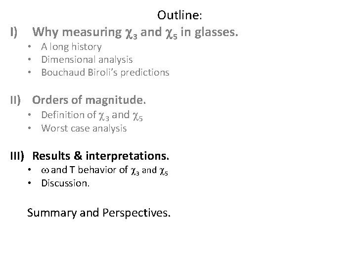 I) Outline: Why measuring c 3 and c 5 in glasses. • A long