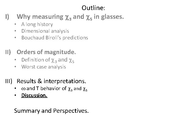 I) Outline: Why measuring c 3 and c 5 in glasses. • A long