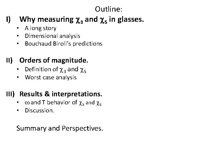 I) Outline: Why measuring c 3 and c 5 in glasses. • A long