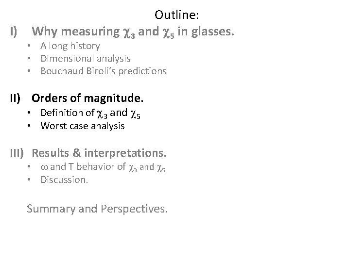 I) Outline: Why measuring c 3 and c 5 in glasses. • A long