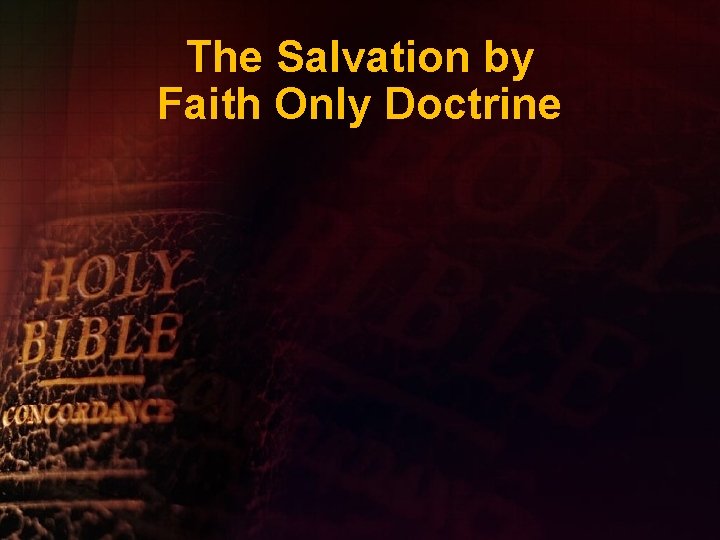 The Salvation by Faith Only Doctrine 