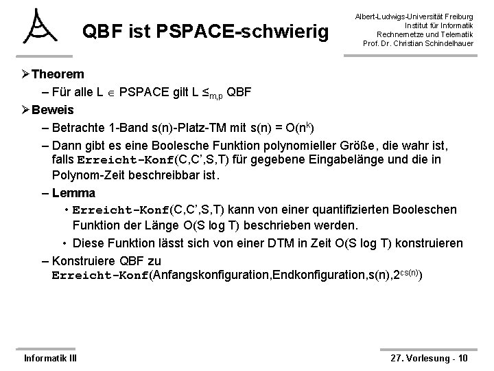 QBF ist PSPACE-schwierig Albert-Ludwigs-Universität Freiburg Institut für Informatik Rechnernetze und Telematik Prof. Dr. Christian