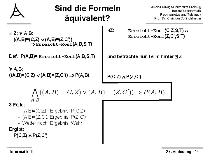 Sind die Formeln äquivalent? Z: A, B: ((A, B)=(C, Z) (A, B)=(Z, C’)) Erreicht-Konf(A,
