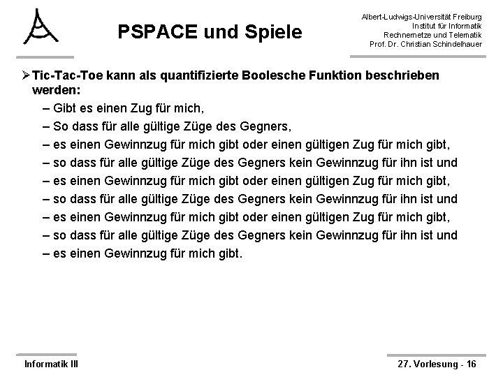 PSPACE und Spiele Albert-Ludwigs-Universität Freiburg Institut für Informatik Rechnernetze und Telematik Prof. Dr. Christian