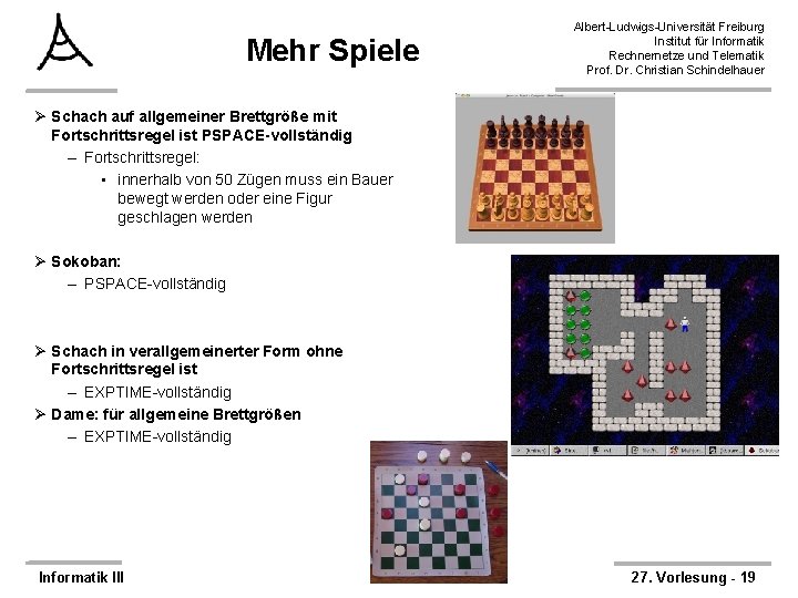 Mehr Spiele Albert-Ludwigs-Universität Freiburg Institut für Informatik Rechnernetze und Telematik Prof. Dr. Christian Schindelhauer
