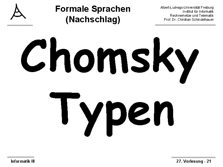 Formale Sprachen (Nachschlag) Albert-Ludwigs-Universität Freiburg Institut für Informatik Rechnernetze und Telematik Prof. Dr. Christian