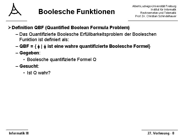 Boolesche Funktionen Albert-Ludwigs-Universität Freiburg Institut für Informatik Rechnernetze und Telematik Prof. Dr. Christian Schindelhauer